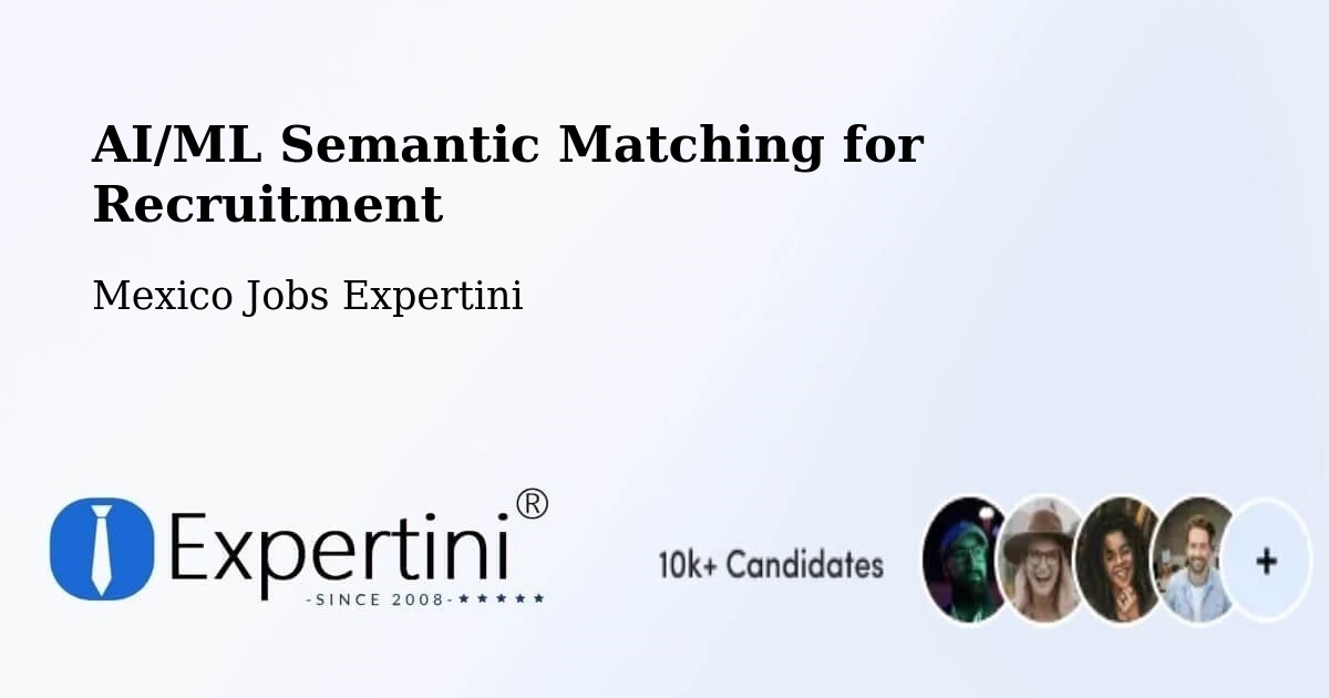 AI/ML Semantic Matching for Recruitment - Mexico Jobs Expertini